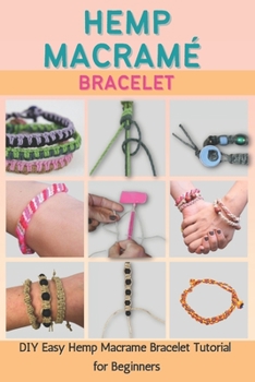 Paperback Hemp Macramé Bracelet: DIY Easy Hemp Macrame Bracelet Tutorial for Beginners Book