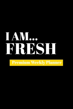 Paperback I Am Fresh: Premium Weekly Planner Book