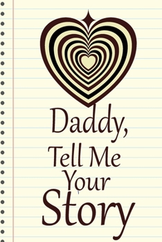 daddy, tell me your story: A guided journal to tell me your memories,keepsake questions.This is a great gift to Dad,grandpa,granddad,father and uncle from family members, grandchildren life Birthday