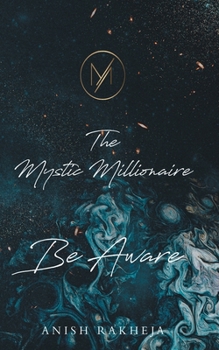Paperback The Mystic Millionaire - Be Aware Book