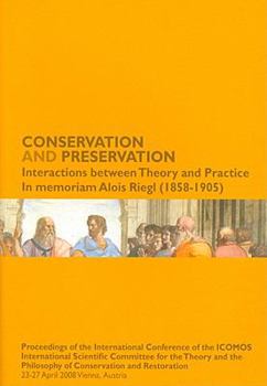 Paperback Conservation and Preservation: Interactions Between Theory and Practice: In Memoriam Alois Riegl (1858-1905): Proceedings of the International Confer Book