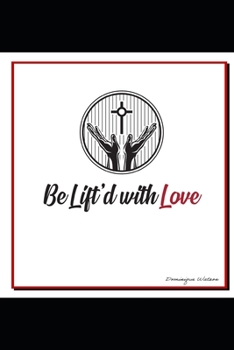 Paperback Be Lift'd with Love Book