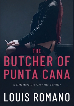 The BUTCHER of PUNTA CANA (Detective Vic Gonnella)