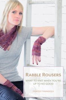 Paperback Rabble Rousers: What to Knit When You're Up to No Good Book