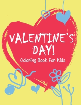 Paperback Valentine's Day coloring book for kids: A Fun Valentine's Day Coloring Book (Hearts, Animals, Flowers, Trees, Valentine's Day and More Cute Designs) Book