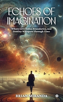 Paperback Echoes of Imagination: Where love defies boundaries, and destiny whispers through time Book