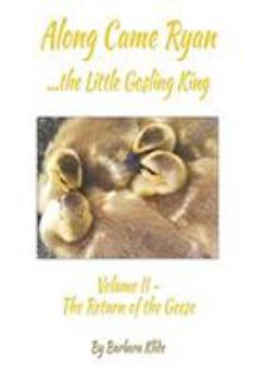Paperback Along Came Ryan, the Little Gosling King, Volume II, The Return of the Geese (Full-color version) Book