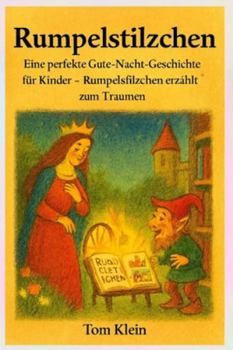 Paperback Rumpelstilzchen: Eine perfekte Gute-Nacht-Geschichte für Kinder - Rumpelstilzchen erzählt zum Träumen [German] Book