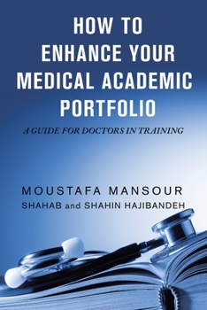Paperback How to Enhance Your Medical Academic Portfolio: A Guide for Doctors in Training Book