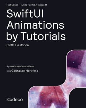 Paperback SwiftUI Animations by Tutorials (First Edition): SwiftUI in Motion Book