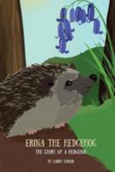 Paperback Erina the Hedgehog: The Story of a Hedgehog Book