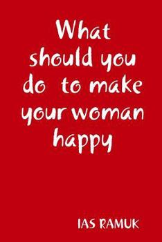 Paperback What should you do to make your woman happy Book