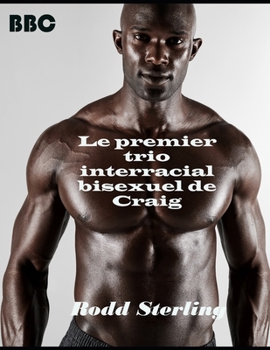 Paperback Le premier trio interracial bisexuel de Craig: histoire interraciale bisexuelle [French] Book