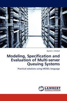 Paperback Modeling, Specification and Evaluation of Multi-server Queuing Systems Book
