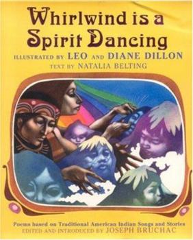 Hardcover Whirlwind Is a Spirit Dancing: Poems Based on Traditional American Indian Songs and Stories Book