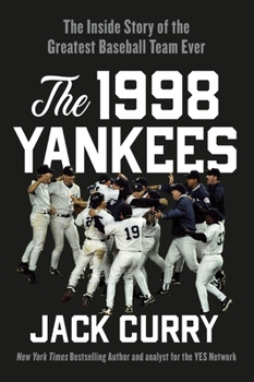 Hardcover The 1998 Yankees: The Inside Story of the Greatest Baseball Team Ever Book