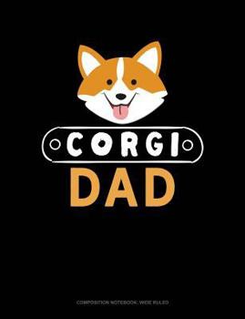 Paperback Corgi Dad: Composition Notebook: Wide Ruled Book