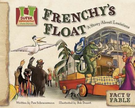 Library Binding Frenchy's Float: A Story about Louisiana Book
