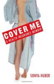 Hardcover Cover Me: A Health Insurance Memoir Book