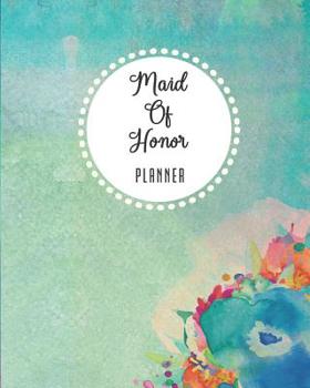 Paperback Maid Of Honor Planner: Wedding Planning Checklist, Calendar and Notebook for the Ultimate Organizer! - Watercolor Garden Flowers Theme Book