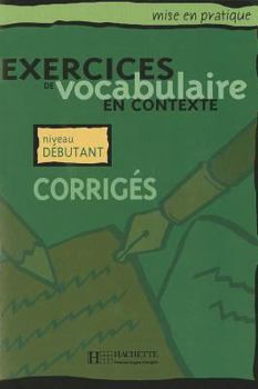 Hardcover Mise En Pratique Vocabulaire - Debutant Corriges [French] Book