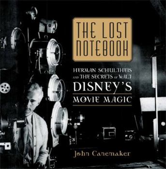 Hardcover The Lost Notebook: Herman Schultheis & the Secrets of Walt Disney's Movie Magic Book