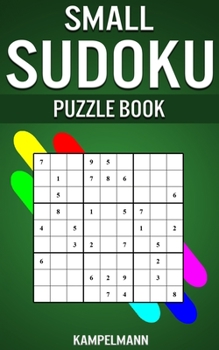 Paperback Small Sudoku Puzzle Book: 250 Easy, Medium and Hard Sudokus with Solutions - Small Compact Size Book