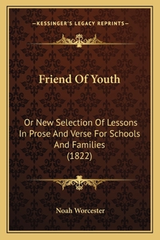 Paperback Friend Of Youth: Or New Selection Of Lessons In Prose And Verse For Schools And Families (1822) Book