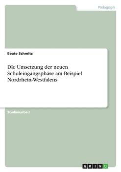 Paperback Die Umsetzung der neuen Schuleingangsphase am Beispiel Nordrhein-Westfalens [German] Book