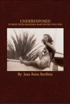 Hardcover Underexposed : Stories Your Grandma Babe Never Told You Book