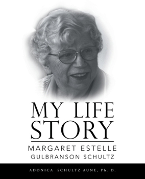 Paperback My Life Story: Margaret Estelle Gulbranson Schultz Book