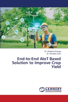 End-to-End AIoT Based Solution to Improve Crop Yield