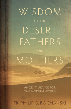 Hardcover Wisdom of the Desert Fathers and Mothers: Ancient Advice for the Modern World Book