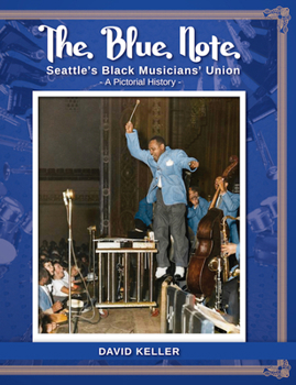 Paperback The Blue Note: Seattle's Black Musicians' Union - A Pictorial History Book