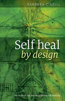 Paperback Self heal by design The Role Of Micro-Organisms For Health Book