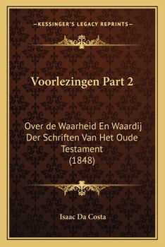 Paperback Voorlezingen Part 2: Over de Waarheid En Waardij Der Schriften Van Het Oude Testament (1848) [Chinese] Book