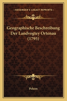 Paperback Geographische Beschreibung Der Landvogtey Ortenau (1795) [German] Book