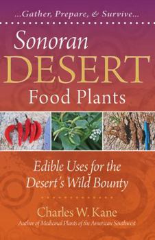 Sonoran Desert Food Plants: Edible Uses for the Desert's Wild Bounty