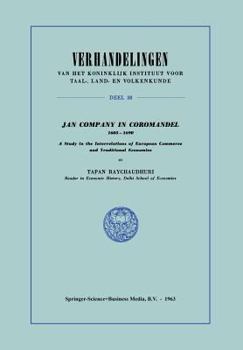 Paperback Jan Company in Coromandel 1605-1690: A Study in the Interrelations of European Commerce and Traditional Economies Book