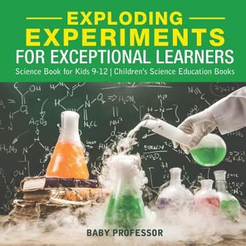 Paperback Exploding Experiments for Exceptional Learners - Science Book for Kids 9-12 Children's Science Education Books Book