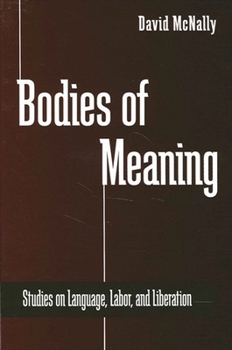 Paperback Bodies of Meaning: Studies on Language, Labor, and Liberation Book