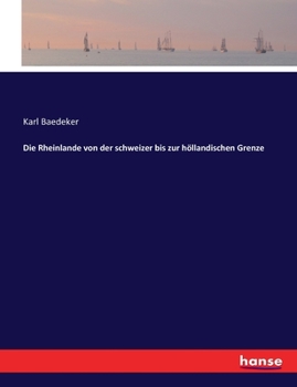 Paperback Die Rheinlande von der schweizer bis zur höllandischen Grenze [German] Book