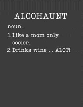 Paperback Alcohaunt: Aunt Gifts - 2020 Weekly Planner: A 52-Week Calendar (Definition, Humor) Book