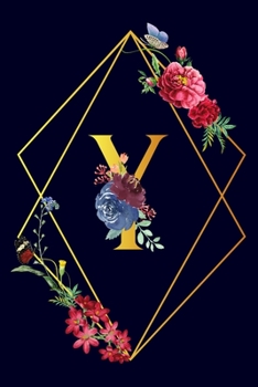 Y: Monogram Initial Y Notebook Gift for Women & Girls. Beautiful Floral & Gold on Navy Blue Lined Personalized Journal & Diary