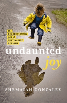 Paperback Undaunted Joy: The Revolutionary Act of Cultivating Delight Book