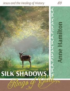 Paperback Silk Shadows, Rings of Gold: Jesus and the Healing of History 03 Book