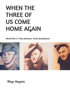 Paperback When The Three Of Us Come Home Again: World War II. Three Brothers. Three Battlefronts Book