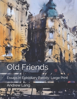 Paperback Old Friends: Essays in Epistolary Parody: Large Print Book