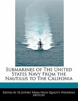 Submarines of the United States Navy from the Nautilus to the Califoni