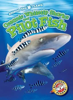 Oceanic Whitetip Sharks and Pilot Fish - Book  of the Scholastic: Blastoff! Readers Animal Tag Team